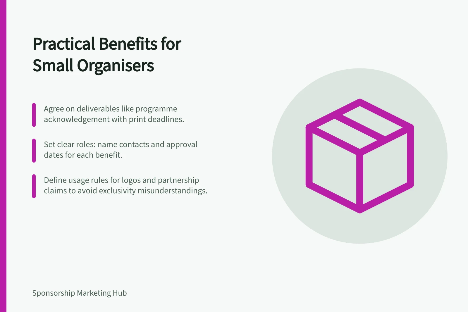 Practical Benefits for Small Organisers: Agree on deliverables like programme acknowledgement with print deadlines.; Set clear roles: name contacts and approval dates for each benefit.; Define usage rules for logos and partnership claims to avoid exclusivity misunderstandings.