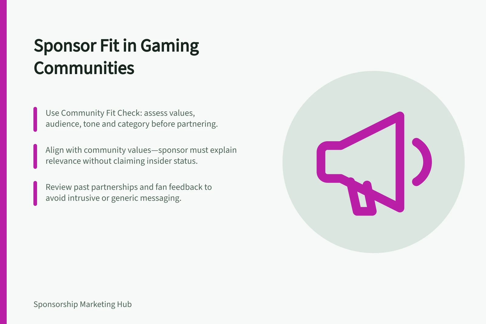 Sponsor Fit in Gaming Communities: Use Community Fit Check: assess values, audience, tone and category before partnering.; Align with community values—sponsor must explain relevance without claiming insider status.; Review past partnerships and fan feedback to avoid intrusive or generic messaging.