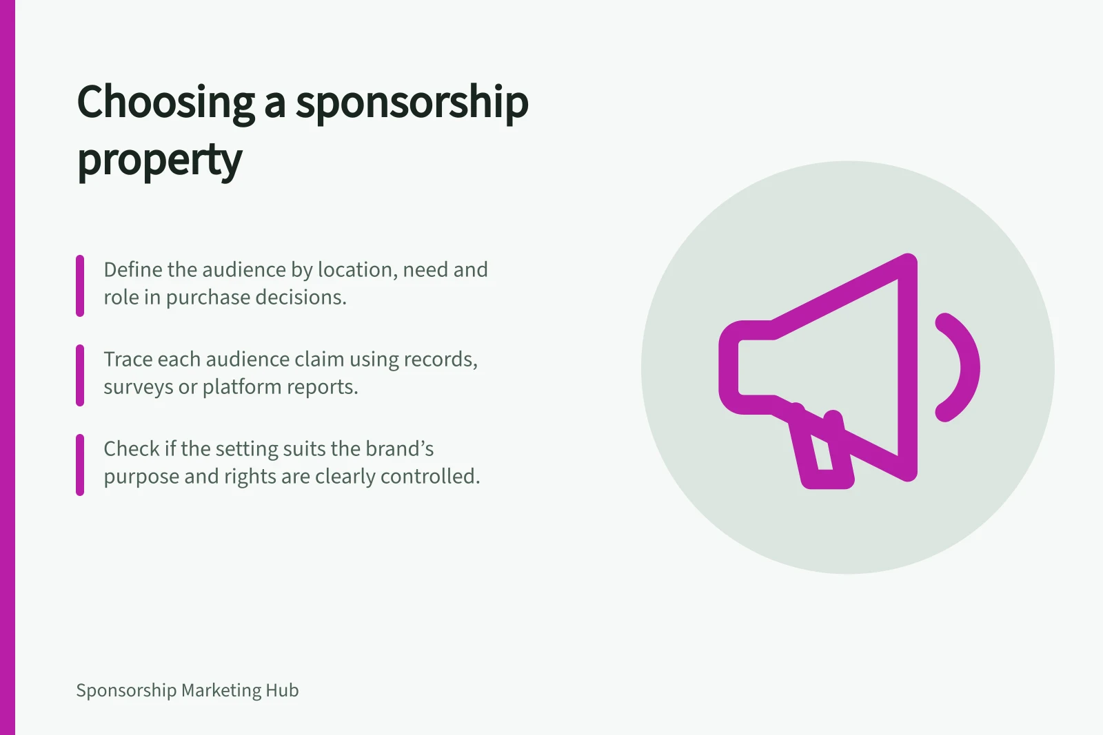 Choosing a sponsorship property: Define the audience by location, need and role in purchase decisions.; Trace each audience claim using records, surveys or platform reports.; Check if the setting suits the brand’s purpose and rights are clearly controlled.