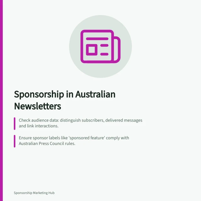 Sponsorship in Australian Newsletters: Check audience data: distinguish subscribers, delivered messages and link interactions.; Ensure sponsor labels like 'sponsored feature' comply with Australian Press Council rules.; Verify campaign fit using YouGov’s criteria for verifiable, relevant email newsletters. Content and newsletter sponsorship